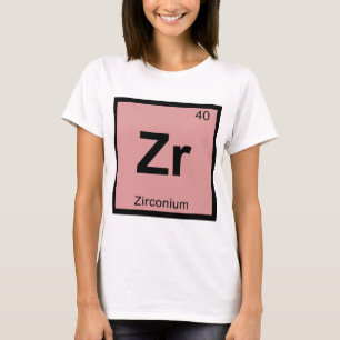 Zr - Zirkonium Chemie Periodensystem Symbol T-Shirt