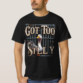 Zu Alberne Gans Ins Gefängnis T-Shirt