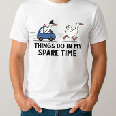 Zu Alberne Gänseaufgaben in meiner Freizeit got T-Shirt