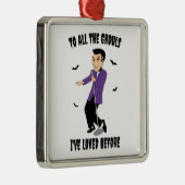 Zu all den Ghouls, die ich schon einmal geliebt ha Ornament Aus Metall (Rechts)