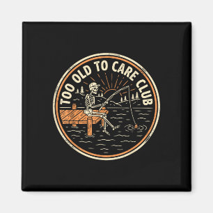 Zu alt für den Care Club lustiger Skelett-Angler R Magnet