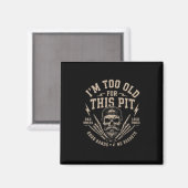 Zu alt für diesen Pit Magnet (Vorderseite/Rückseite)