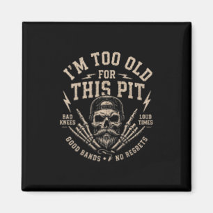 Zu alt für diesen Pit Magnet