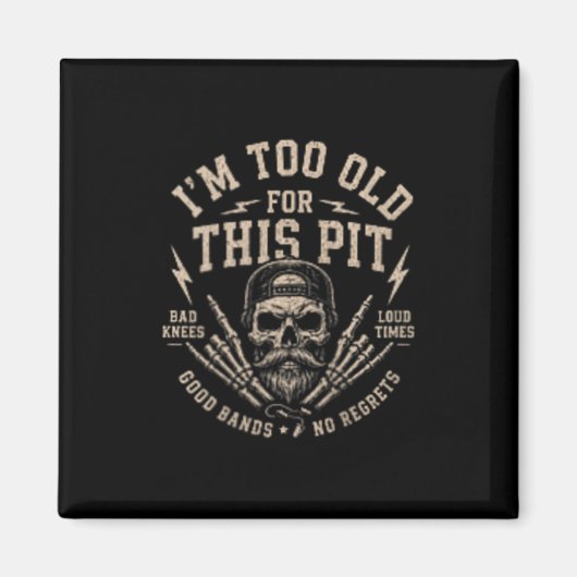 Zu alt für diesen Pit Magnet (Vorne)