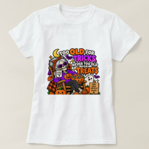 Zu alt für Streiche, niemals zu alt für Süßigkeite T-Shirt
