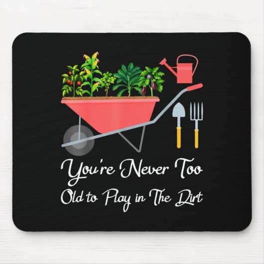 Zu alt, um im Dreck Gemüse zu gärtnern Mousepad (Vorne)
