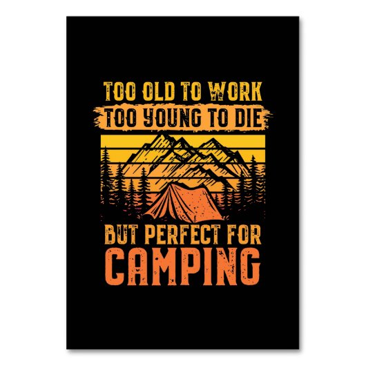 Zu alt, um zu arbeiten, aber perfekt für Camping Tischnummer (Vorderseite)
