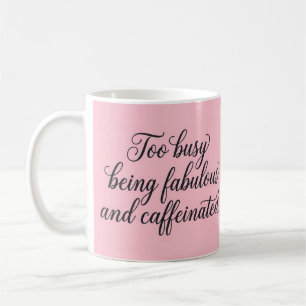 Zu beschäftigt, um fabulous und koffeinhaltig zu s kaffeetasse