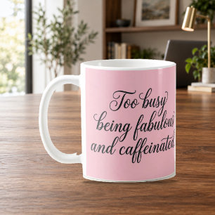 Zu beschäftigt, um fabulous und koffeinhaltig zu s kaffeetasse