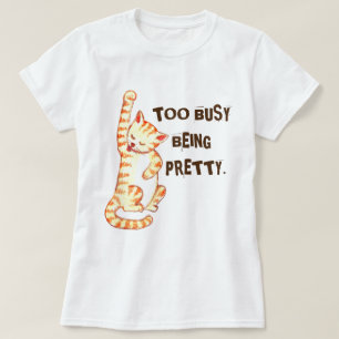 "Zu beschäftigt, um Hübsch zu sein" Funny Cat Zita T-Shirt