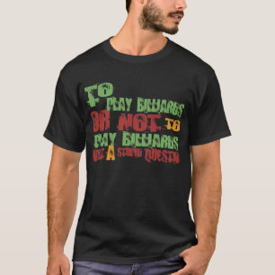 Zu Billard spielen T-Shirt