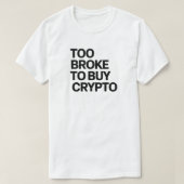 Zu Broke zum Kaufen Crypto - Funny Bitcoin & Finan T-Shirt (Design vorne)