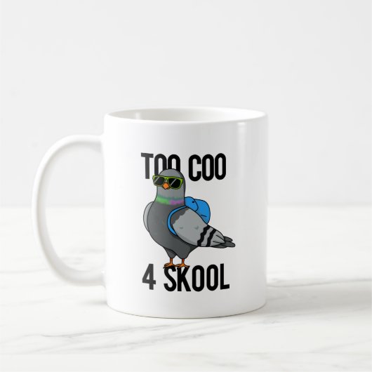 Zu Coo 4 Skool Funny Cool Taubenpun Kaffeetasse (Links)