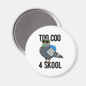 Zu Coo 4 Skool Funny Cool Taubenpun Magnet (Vorderseite/Rückseite)