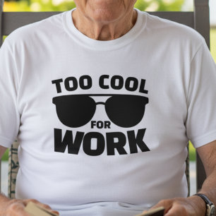 Zu cool für die Arbeit Lustige Rentner-Zitate Gesc T-Shirt