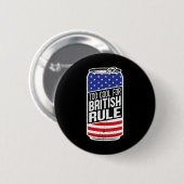 Zu cool für die britische Herrschaft 4. Juli Ameri Button (Vorne & Hinten)