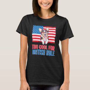 Zu cool für die britische Herrschaft 4. Juli Unabh T-Shirt