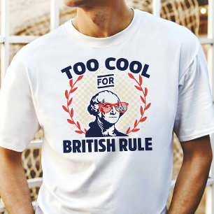 Zu cool für die britische Herrschaft  T-Shirt