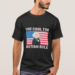 Zu Cool für die britische Regel 4. Juli T-Shirt