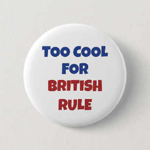 Zu Cool für die britische Regel Amerika 4. Juli Fu Button
