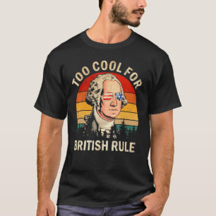 Zu Cool für die britische Regierung George Washing T-Shirt