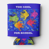 Zu Cool für die Schule Can Koozie Dosenkühler (Vorderseite)
