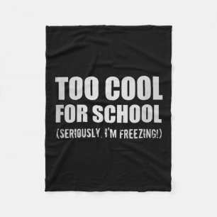 Zu Cool für die Schule Ernst im Freezing Funny St Fleecedecke