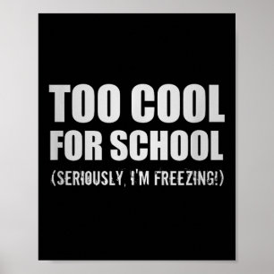 Zu Cool für die Schule Ernst im Freezing Funny St Poster