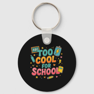 Zu cool für die Schule Lustige Rückkehr zur Schule Schlüsselanhänger