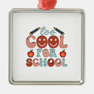 Zu Cool für die Schule Ornament Aus Metall