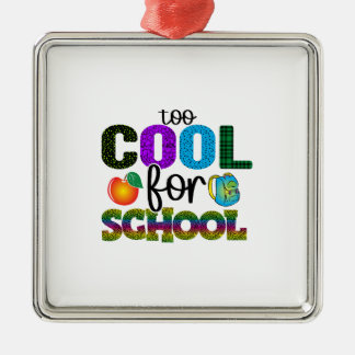 Zu Cool für die Schule Ornament Aus Metall