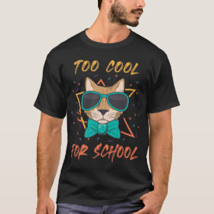 Zu Cool für die Schule T-Shirt
