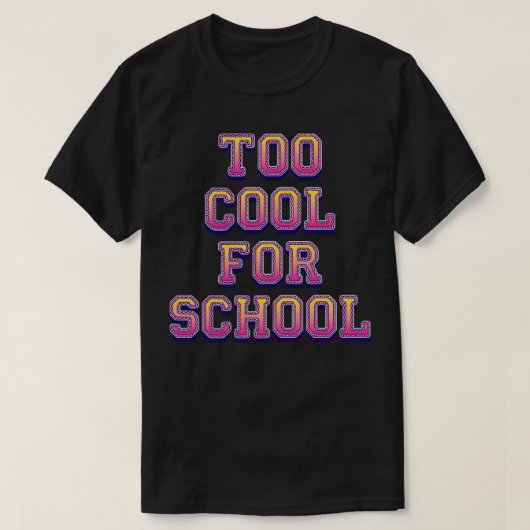 Zu Cool für die Schule T-Shirt (Design vorne)