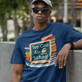 Zu Cool für die Schule T-Shirt