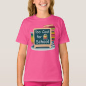Zu Cool für die Schule zurück an die Schule T-Shirt (Vorderseite)