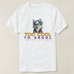 Zu Cool für Drool - Husky Edition T-Shirt