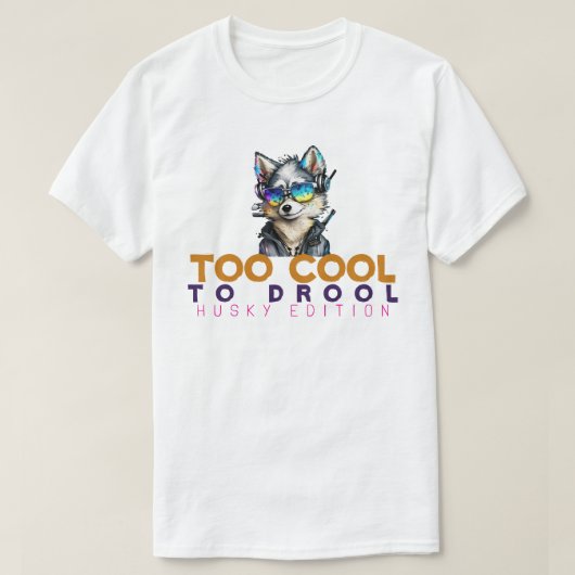 Zu Cool für Drool - Husky Edition T-Shirt (Design vorne)