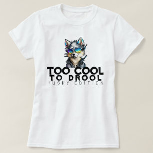 Zu Cool für Drool - Husky Edition T-Shirt