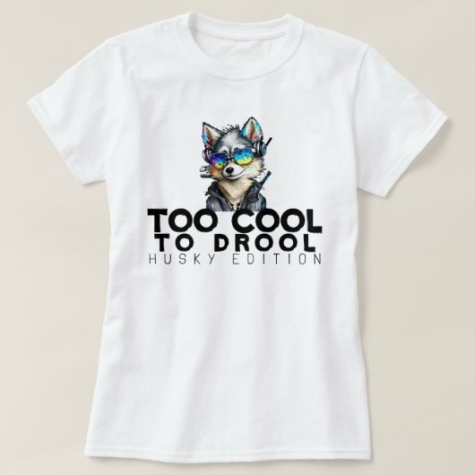 Zu Cool für Drool - Husky Edition T-Shirt (Design vorne)