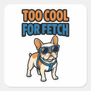 Zu cool für Fetch Französische Bulldogge Aufkleber