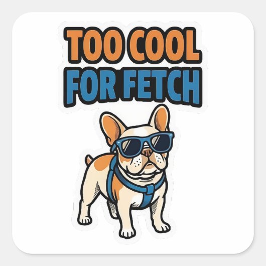 Zu cool für Fetch Französische Bulldogge Aufkleber (Vorderseite)