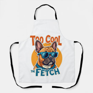 Zu cool für Fetch Französische Bulldogge Vintage-S Schürze