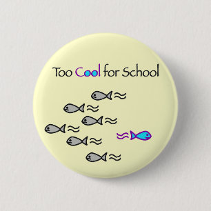 Zu cool für Schule - Fisch-Knopf Button