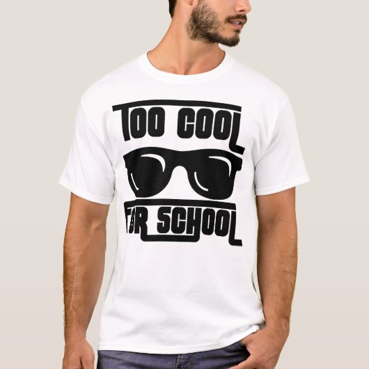 Zu cool für Schule T-Shirt (Vorderseite)