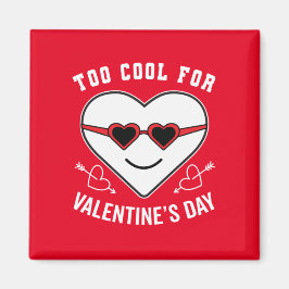 Zu Cool für Valentinstag Magnet