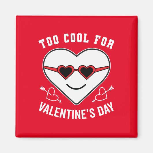 Zu Cool für Valentinstag Magnet (Vorne)