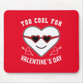 Zu Cool für Valentinstag Mousepad (Vorne)