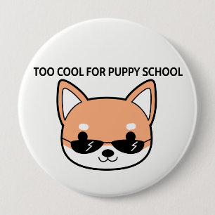 Zu cool für Welpen-SchuleShiba großen Knopf Button