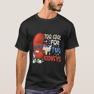 Zu Cool für zwei Nieren Transplantat Nierenerkrank T-Shirt