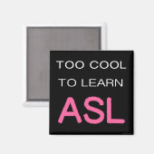 Zu Cool, um ASL-Magnet zu lernen Magnet (Vorderseite/Rückseite)